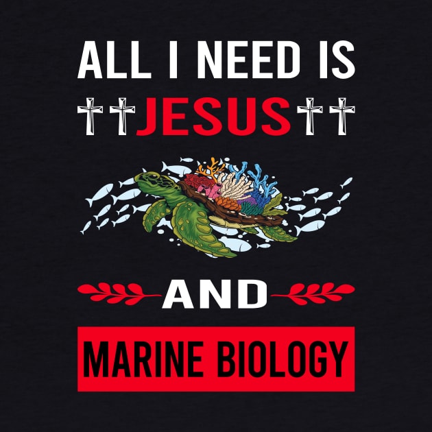I Need Jesus And Marine Biology Biologist by Bourguignon Aror